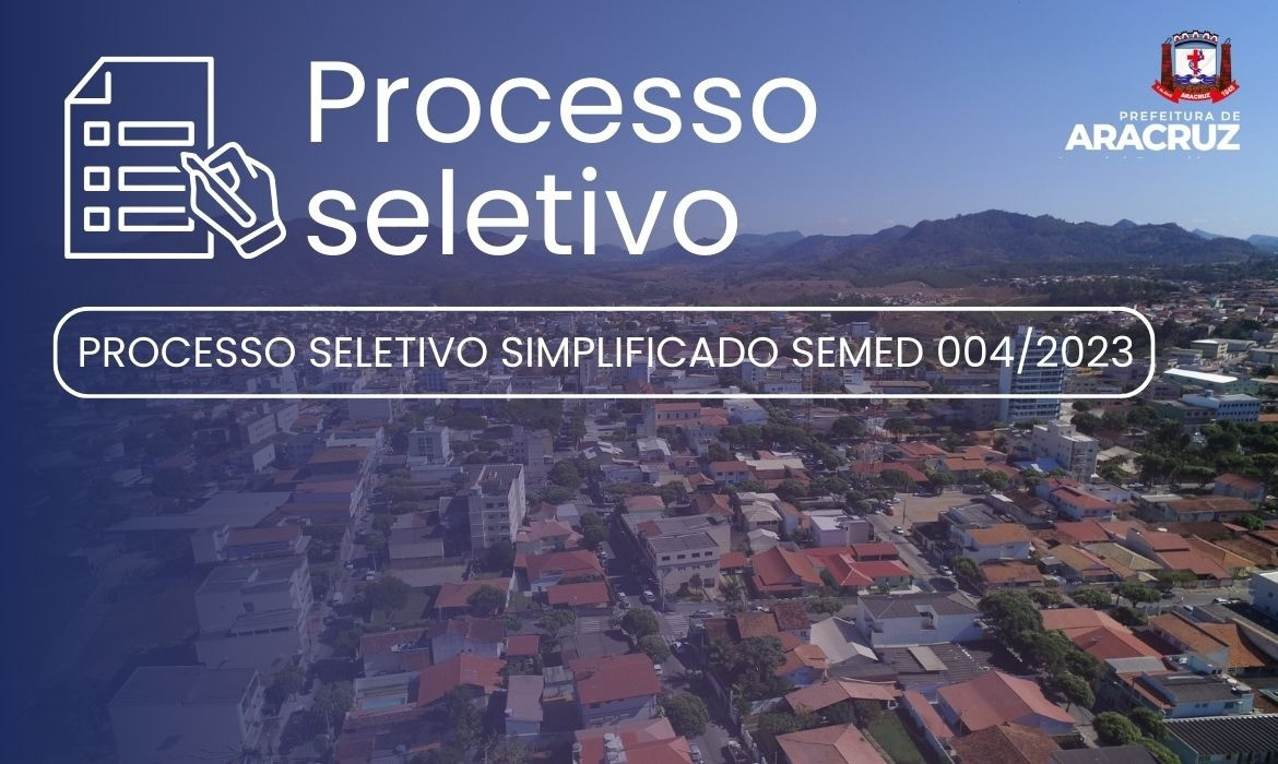 PROCESSO SELETIVO SIMPLIFICADO SEMED 004/2023: Prefeitura de Aracruz divulga a 34ª Chamada